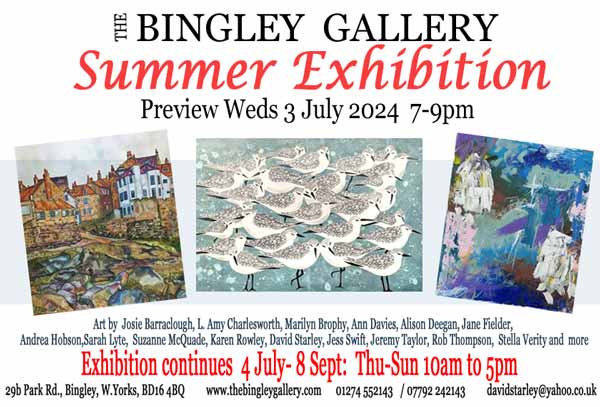 New Exhibition ‘Bingley Gallery Summer Exhibition 4 July to 8 Sept 2024
